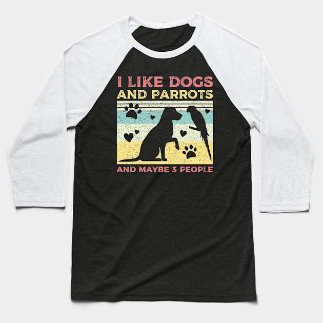 I like dogs and parrots and maybe 3 people vintage distressed Baseball T-Shirt by CoolFunTees1